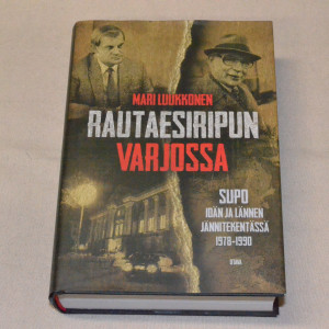 Mari Luukkonen Rautaesiripun varjossa - Supo idän ja lännen jännitekentässä 1978 - 1990